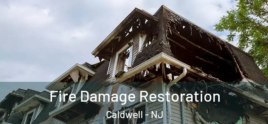 Fire Damage Restoration Caldwell - NJ
