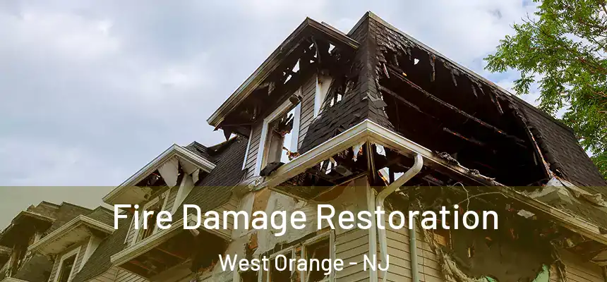  Fire Damage Restoration West Orange - NJ
