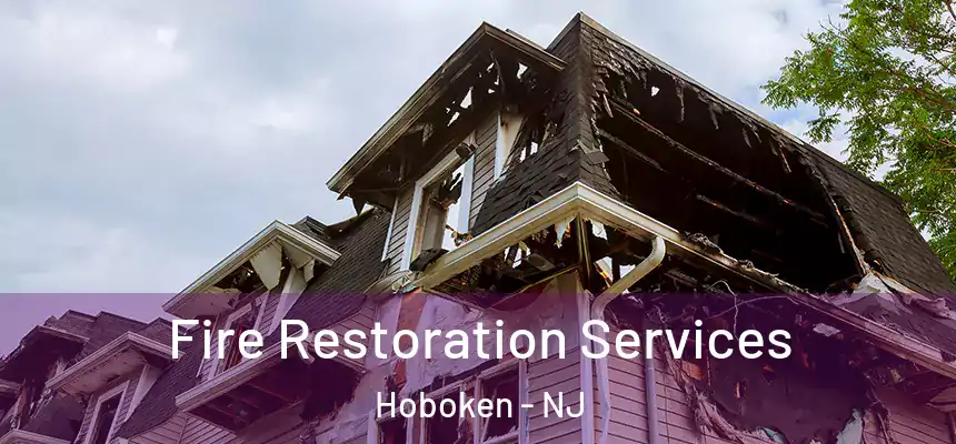  Fire Restoration Services Hoboken - NJ