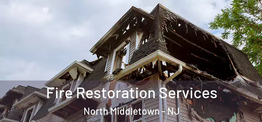  Fire Restoration Services North Middletown - NJ