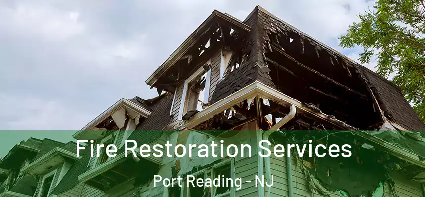 Fire Restoration Services Port Reading - NJ