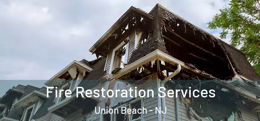  Fire Restoration Services Union Beach - NJ