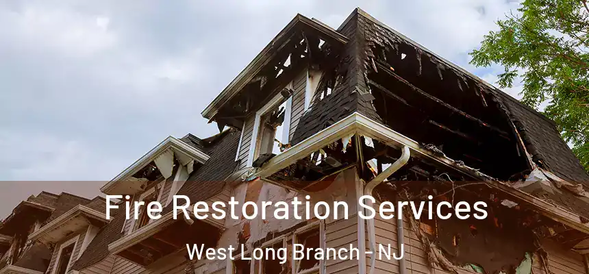  Fire Restoration Services West Long Branch - NJ