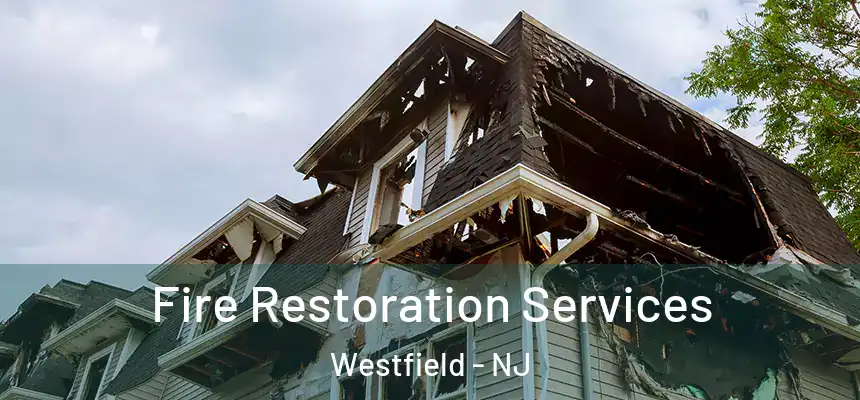 Fire Restoration Services Westfield - NJ