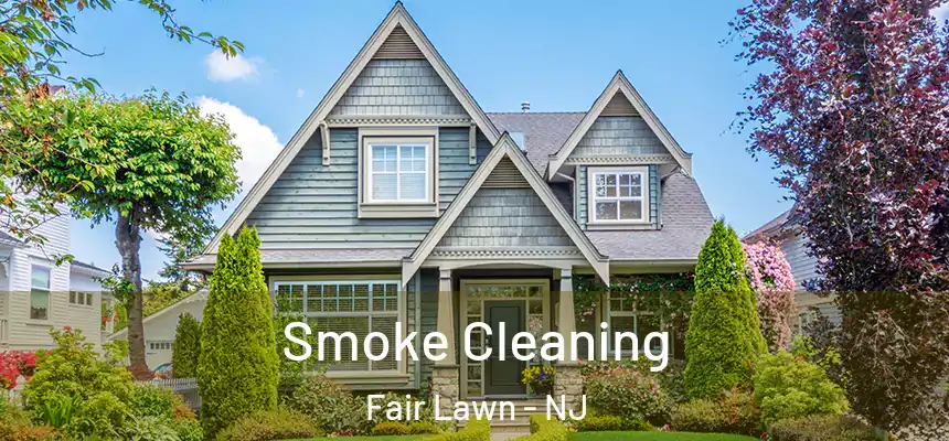  Smoke Cleaning Fair Lawn - NJ