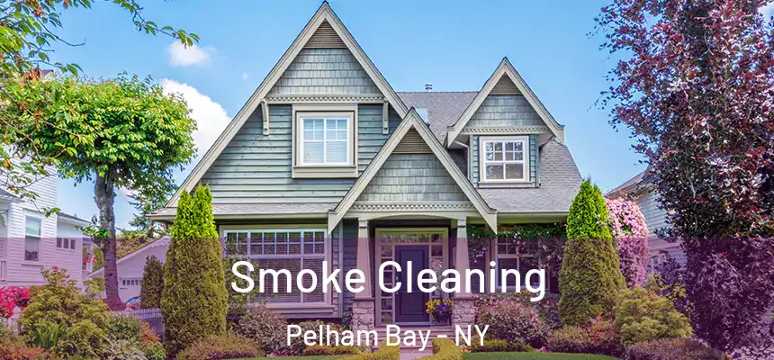 Smoke Cleaning Pelham Bay - NY