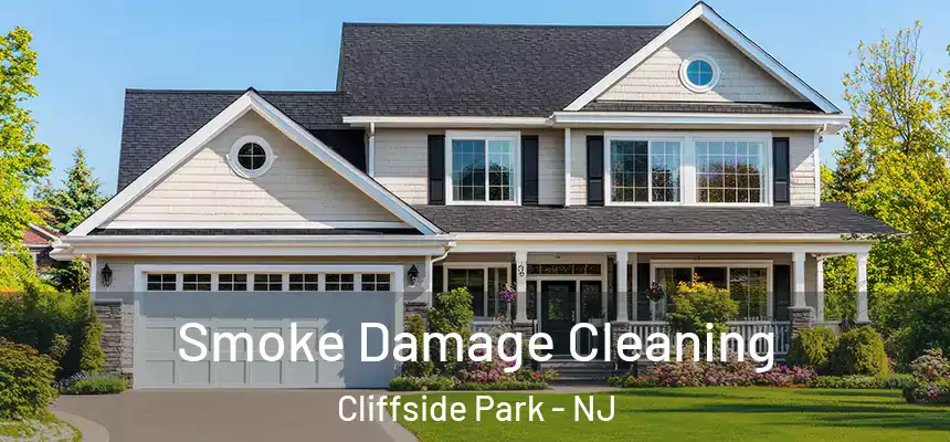  Smoke Damage Cleaning Cliffside Park - NJ